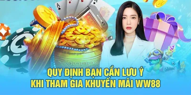 Những lưu ý cụ thể khi nhận khuyến mãi WW88