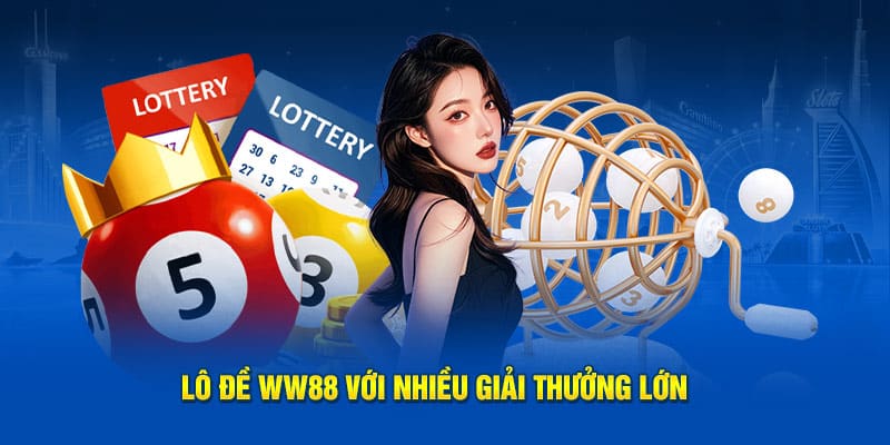 Lô đề WW88 với nhiều giải thưởng lớn